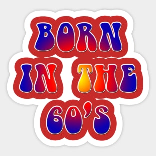 Born in The Sixties Sticker